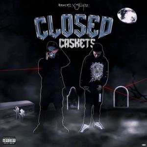 Closed Caskets (feat. Silly23zz) [Explicit]