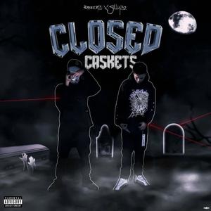 Closed Caskets (feat. Silly23zz) (Explicit)