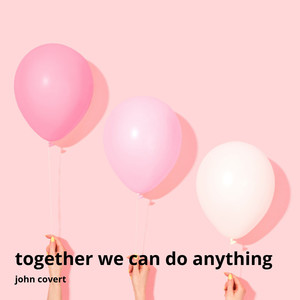 Together We Can Do Anything