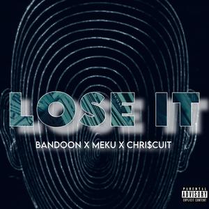 LOSE IT (feat. CHRI$CUIT) (Explicit)