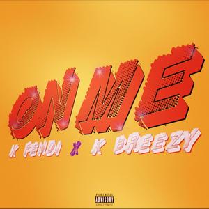On Me(feat. K Fendi) (Explicit)