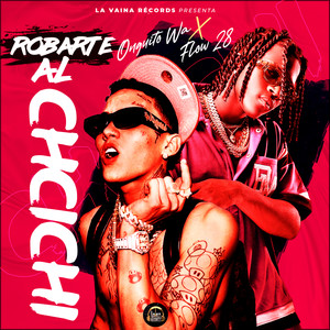 Robarte Al ChiChi (Explicit)