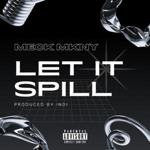 Let It Spill (feat. Mkny) [Explicit]