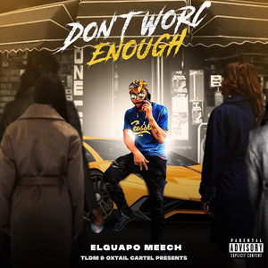 Don't Worc Enough (Explicit)