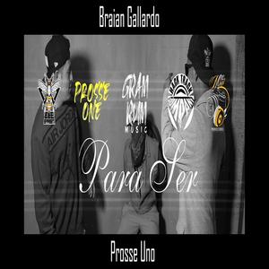 Para ser (Braian Gallardo) (feat. Prosse) (Explicit)