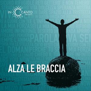 Alza le braccia - Mi basta la tua grazia