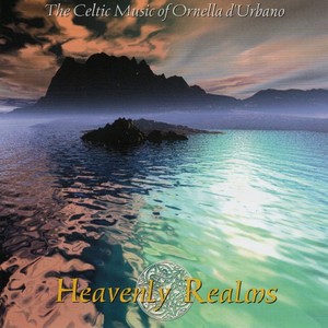 Heavenly Realms (The Celtic Music of Ornella d'Urbano)