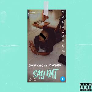 Say Dat (feat. Officially Beyond) (Explicit)
