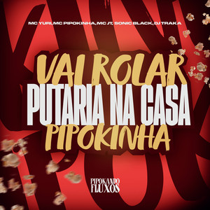 Vai Rola Putaria na Casa da Pipokinha (Explicit)