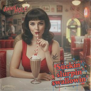 Suckin' Slurpin' Swallowin' (feat. Annie Hole) (Explicit)