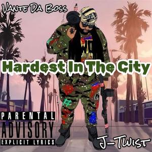 Hardest In The City (feat. J Twist) [Remix] [Explicit]