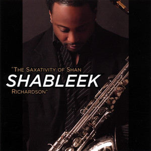 The Saxativity of Shan Shableek Richardson