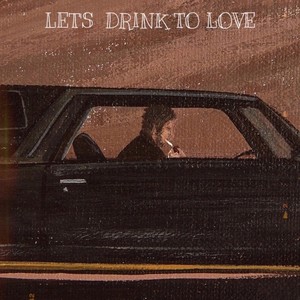 Let's drink to love (Explicit)