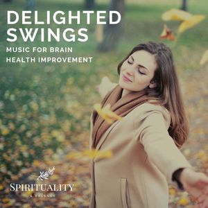 Delighted Swings - Music For Brain Health Improvement