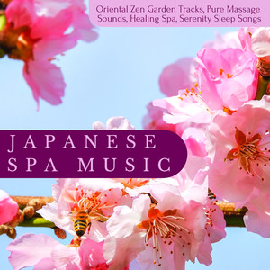 Japanese Spa Music: Oriental Zen Garden Tracks, Pure Massage Sounds, Healing Spa, Serenity Sleep Songs