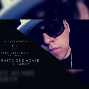 Hasta Que Acabe El Party (feat. Ebol Miranda & La Shao)