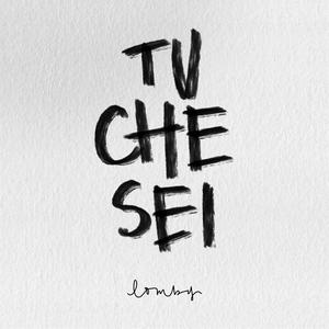 Tu che sei