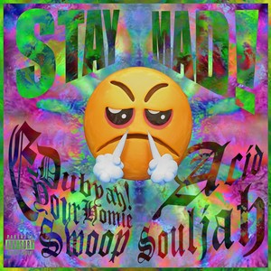 STAY MAD! (feat. Acid Souljah) (Explicit)