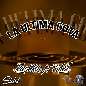 LA ULTIMA GOTA (feat. SIDET) [Explicit]