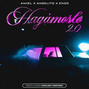 HAGÁMOSLO 2.0 (feat. Angelito & Enzo) [Explicit]