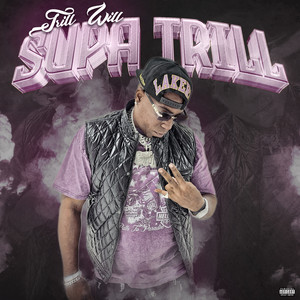 Supa Trill (Explicit)