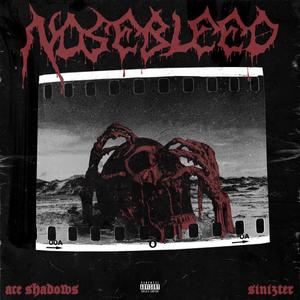 NOSEBLEED (feat. Sinizter) (Explicit)