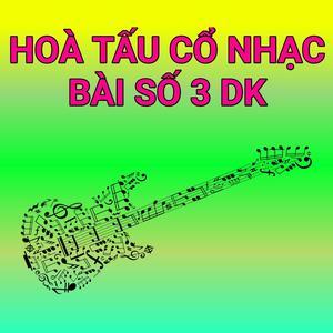Hoà Tấu Cổ Nhạc Bài Số 3 DK
