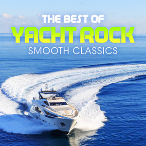 The Best of Yacht Rock - Smooth Classics