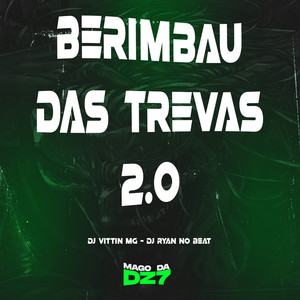 Berimbau Das Trevas 2.0 (Explicit)