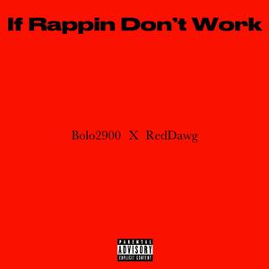 If Rappin Dont Work (feat. Red Dawg) (Explicit)