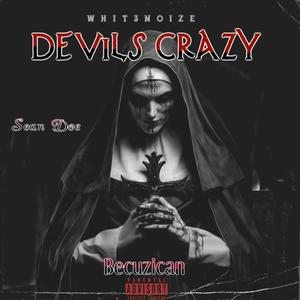 Devils Crazy (feat. Becuzican & Sean Doe) [Explicit]