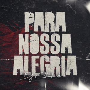 PARA NOSSA ALEGRIA (feat. Dj Chadin do C)