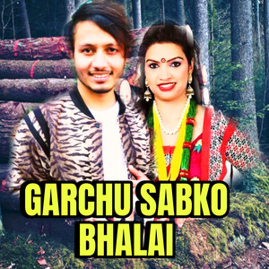 GARCHU SABKO BHALAI