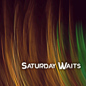Saturday Waits