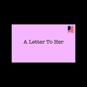 A Letter To Her