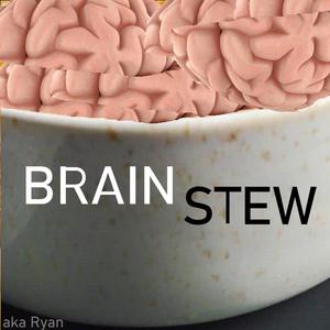 Brain Stew (Explicit)
