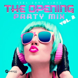 The Opening Party Mix: Feel Good Vibes Vol. 2
