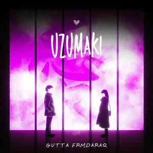 Uzumaki (I Got That)