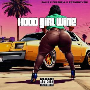 HOOD GIRL WINE (feat. AwonMnyuzik & SKATEBOARD P AKA PHARRELL) (Explicit)