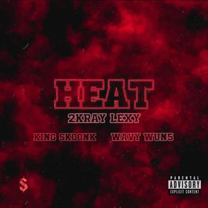 HEAT (feat. KING SKOONK & WAVY WUN5) [Explicit]