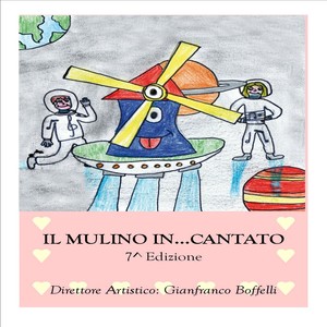 Il mulino in...cantato - 7^ edizione (Direttore Artistico : Gianfranco Boffelli)