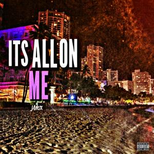It's All On Me (Explicit)