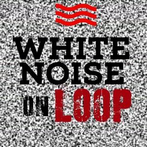 White Noise On Loop