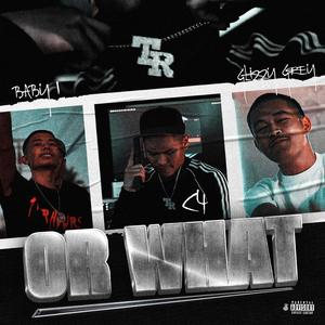 OR WHAT (feat. Glizzy Grey & Yc4) (Explicit)