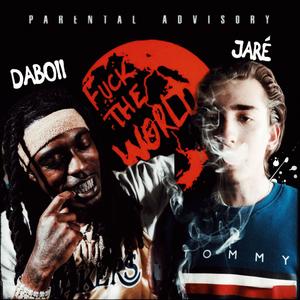 **** the World (feat. DaBoii) (Explicit)