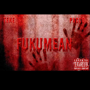 FUKUMEAN (feat. Pacco DaWiccMan) [Explicit]