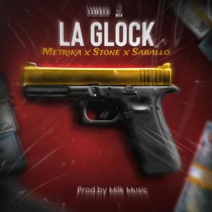 LA GLOCK (feat. Metrika & Saballo)