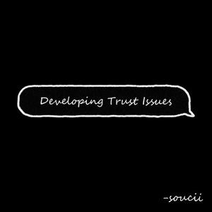 Developing Trust Issues