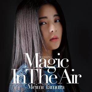 魔法をあげるよ ～Magic In The Air～ (MAHO WO AGERUYO -Magic In The Air-)