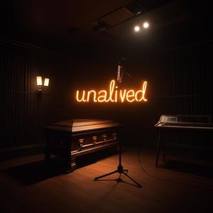 #UNALIVED (Explicit)